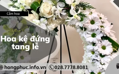 Hoa Kệ Đứng Tang Lễ: Ý Nghĩa và Các Mẫu Hoa Chia Buồn Phổ Biến