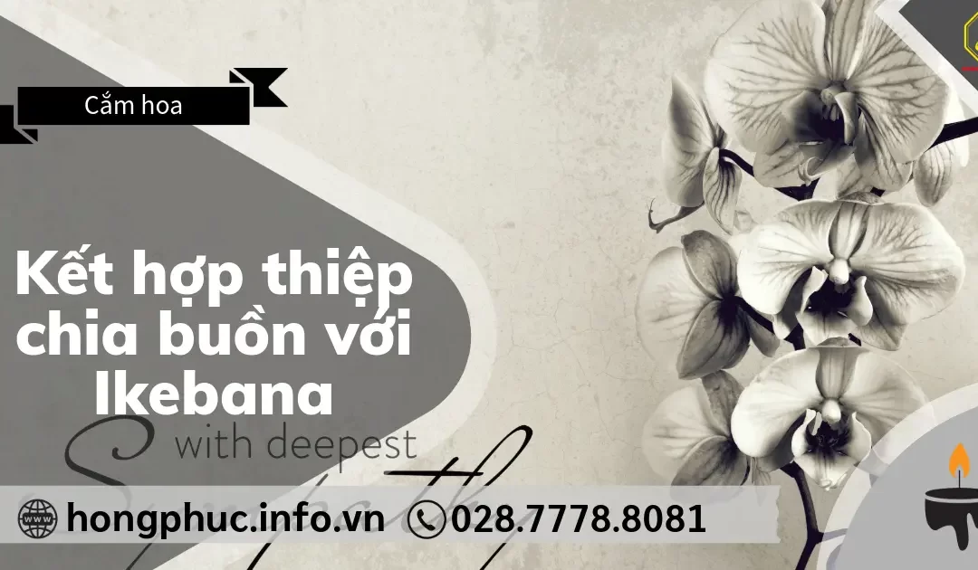 Kết Hợp Thiệp Chia Buồn Với Ikebana: Lời Tiễn Biệt Tinh Tế