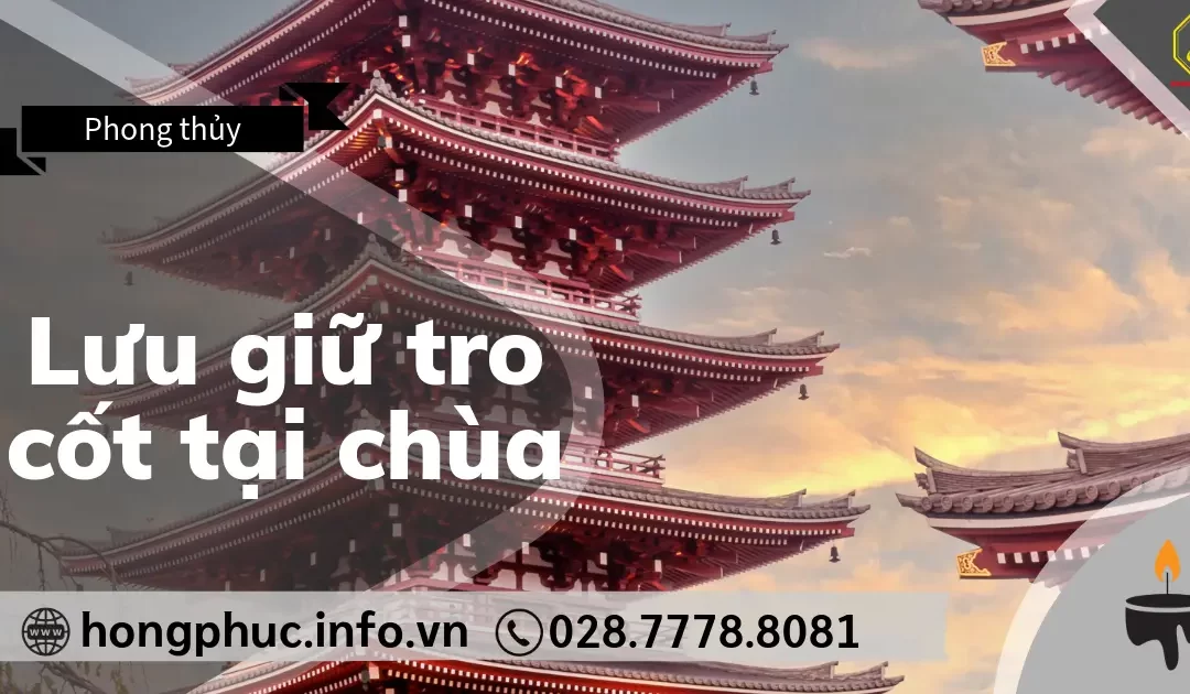 Lưu Giữ Tro Cốt Tại Chùa: Thủ Tục, Chi Phí Và Ý Nghĩa Tâm Linh