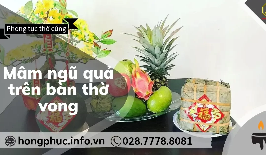 Cách Bày Mâm Ngũ Quả Trên Bàn Thờ Vong Trang Trọng, Ý Nghĩa