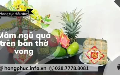 Cách Bày Mâm Ngũ Quả Trên Bàn Thờ Vong Trang Trọng, Ý Nghĩa