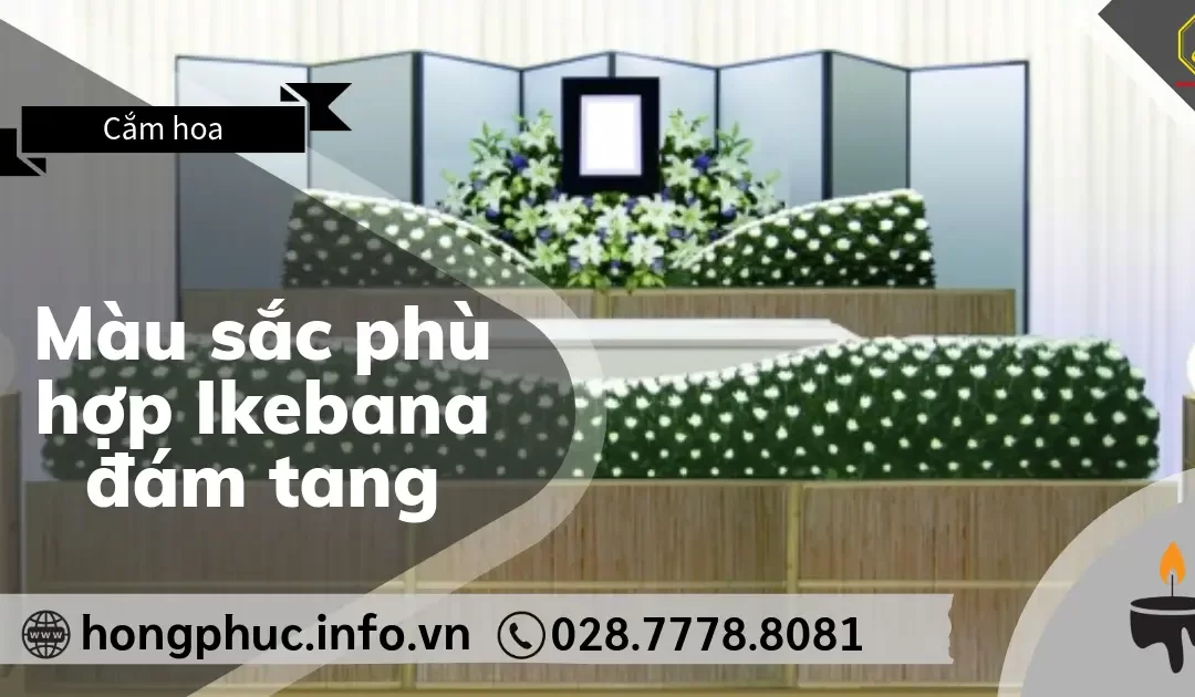 Bảng Màu Sắc Phù Hợp Ikebana Đám Tang: Ý Nghĩa Của Sự Tối Giản