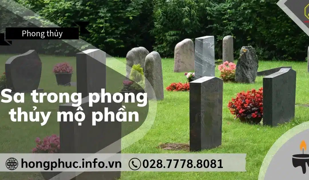 Sa Trong Phong Thủy Mộ Phần: Vai Trò Của Thế “Sa” Bảo Vệ Huyệt Mộ