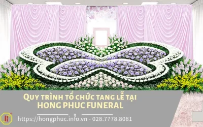 Quy trình tổ chức tang lễ chu đáo, tận tâm tại HỒNG PHÚC FUNERAL
