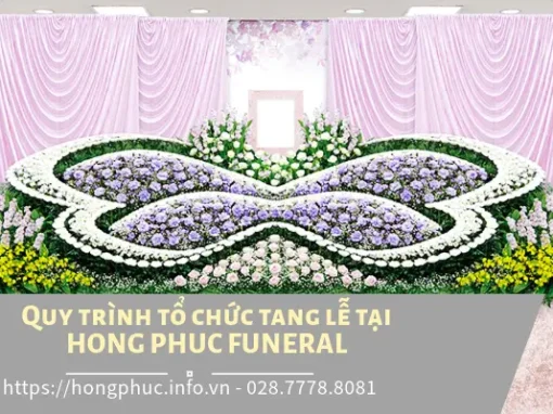 Quy trình tổ chức tang lễ chu đáo, tận tâm tại HỒNG PHÚC FUNERAL Quy trình tổ chức tang lễ chu đáo, tận tâm tại HỒNG PHÚC FUNERAL