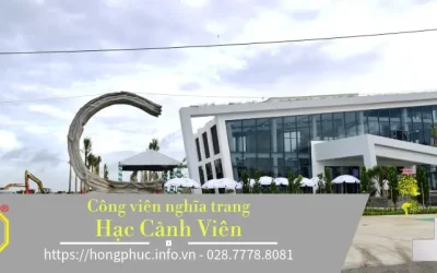 Hạc Cảnh Viên: Công viên nghĩa trang tại Nhà Bè – Cần Giuộc
