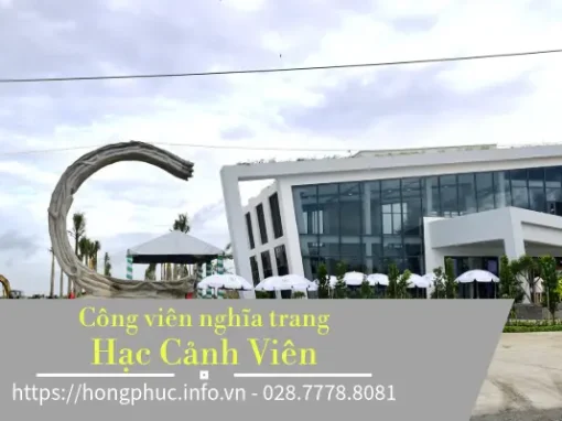 Hạc Cảnh Viên: Công viên nghĩa trang tại Nhà Bè – Cần Giuộc Hạc Cảnh Viên: Công viên nghĩa trang tại Nhà Bè – Cần Giuộc