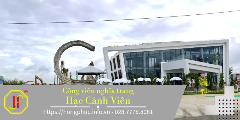 Hạc Cảnh Viên: Công viên nghĩa trang tại Nhà Bè – Cần Giuộc