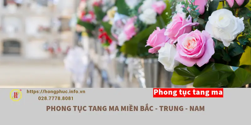 Khác Biệt Trong Phong Tục Tang Ma Miền Bắc – Trung – Nam