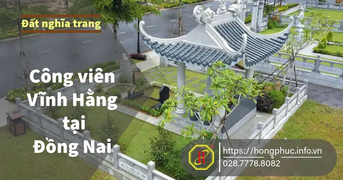 Đất nghĩa trang Công viên Vĩnh Hằng tại Đồng Nai